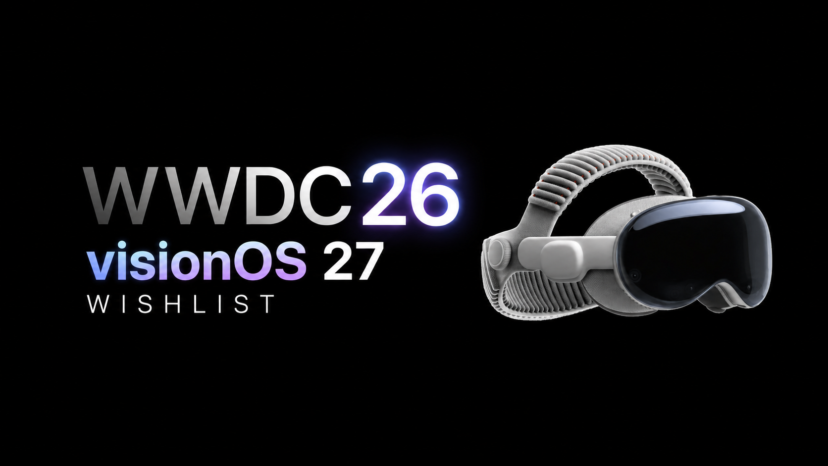 WWDC26: Our visionOS 27 Wishlist